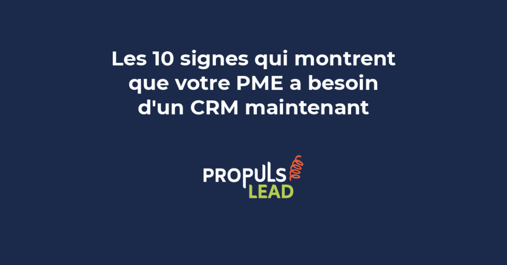 Liste des dix signaux d'alerte indiquant qu'une PME doit adopter un CRM pour structurer sa gestion commerciale et client