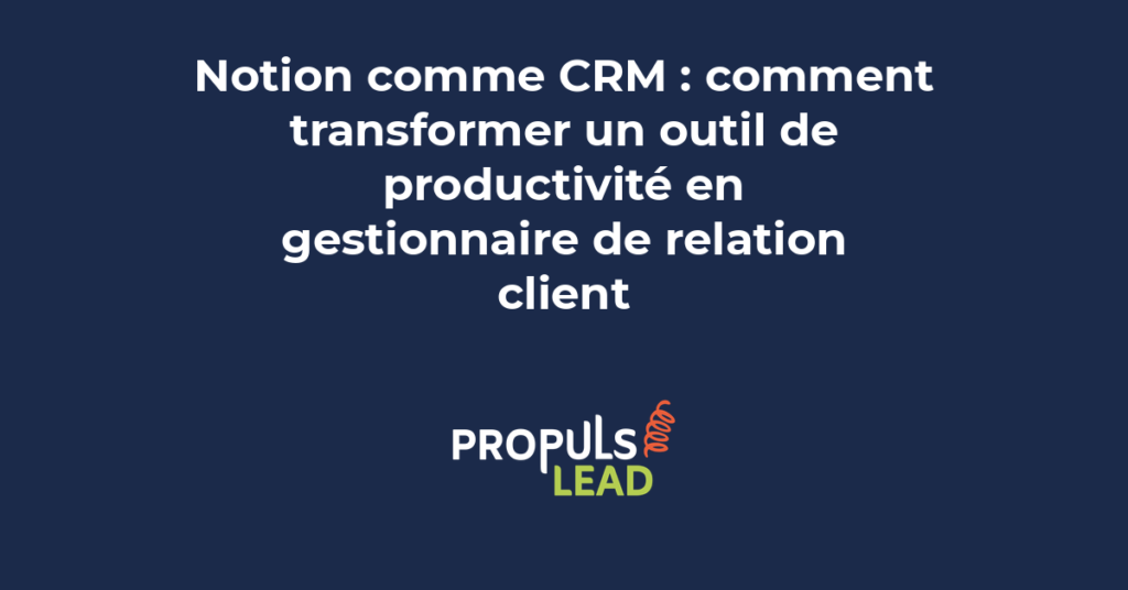 Base de données Notion configurée comme CRM avec vue tableau et vue Kanban pour le suivi des prospects