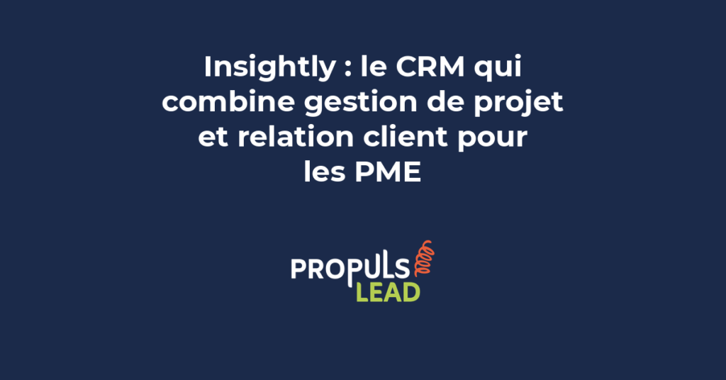 Tableau de bord Insightly montrant un pipeline de vente avec tâches et projets liés aux contacts clients