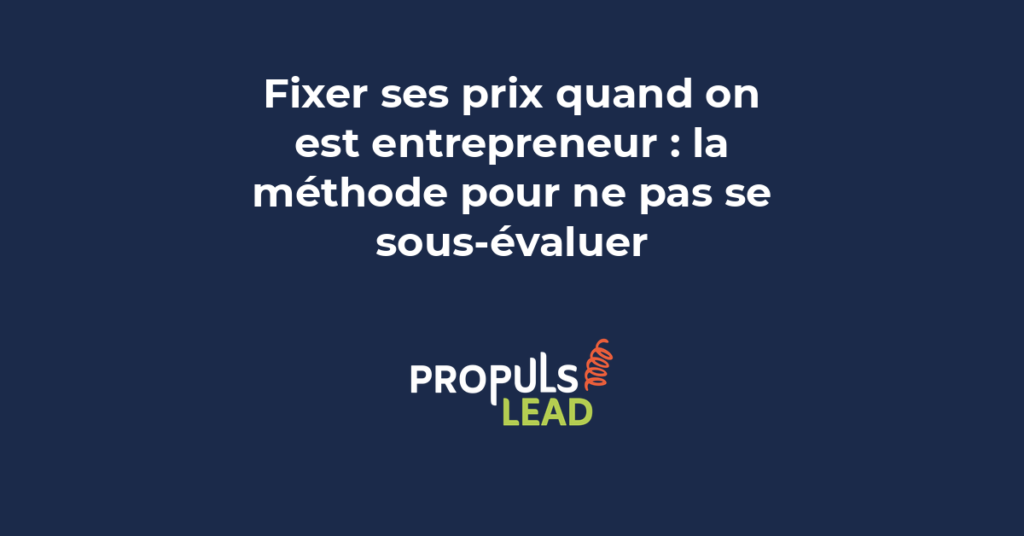 fixer ses prix entrepreneur tarification valeur calcul coûts négociation PME freelance