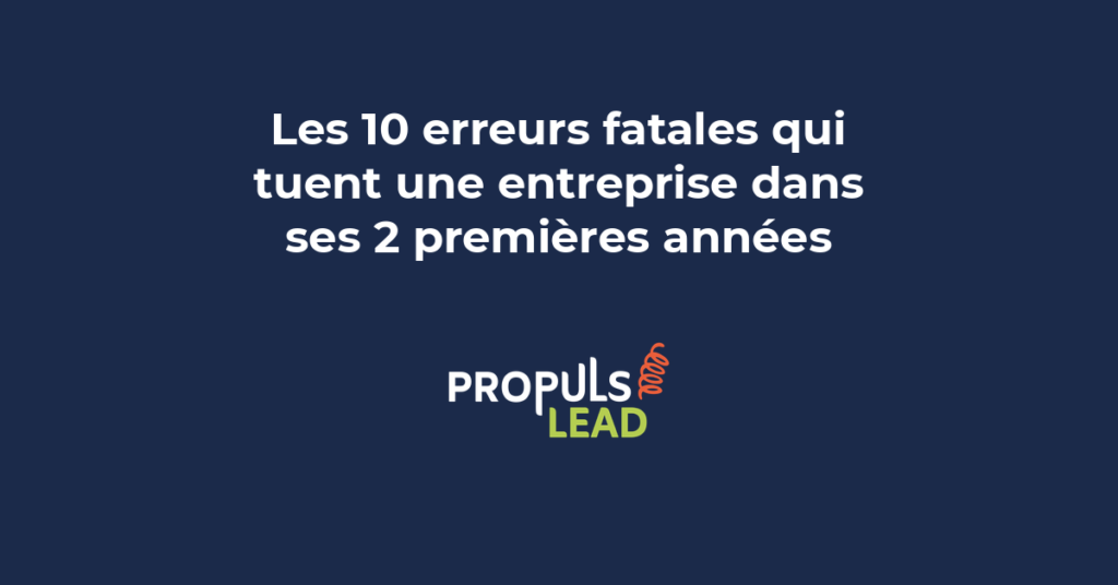 Liste des 10 erreurs les plus fréquentes qui provoquent la faillite des entreprises dans leurs deux premières années avec les solutions