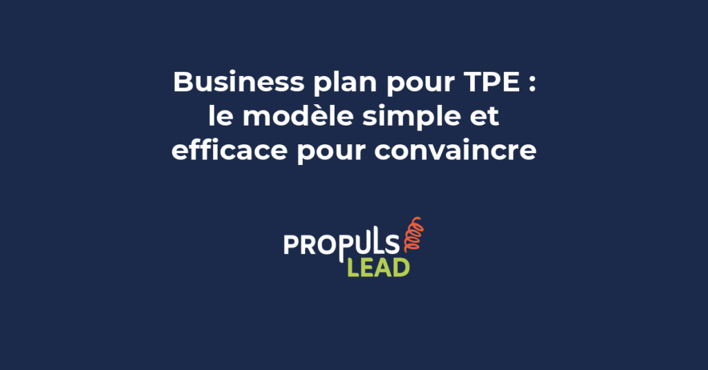 Modèle simplifié de business plan pour TPE avec les six sections essentielles pour convaincre un banquier ou un investisseur