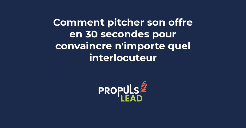 pitcher offre 30 secondes elevator pitch entrepreneur présentation commerciale