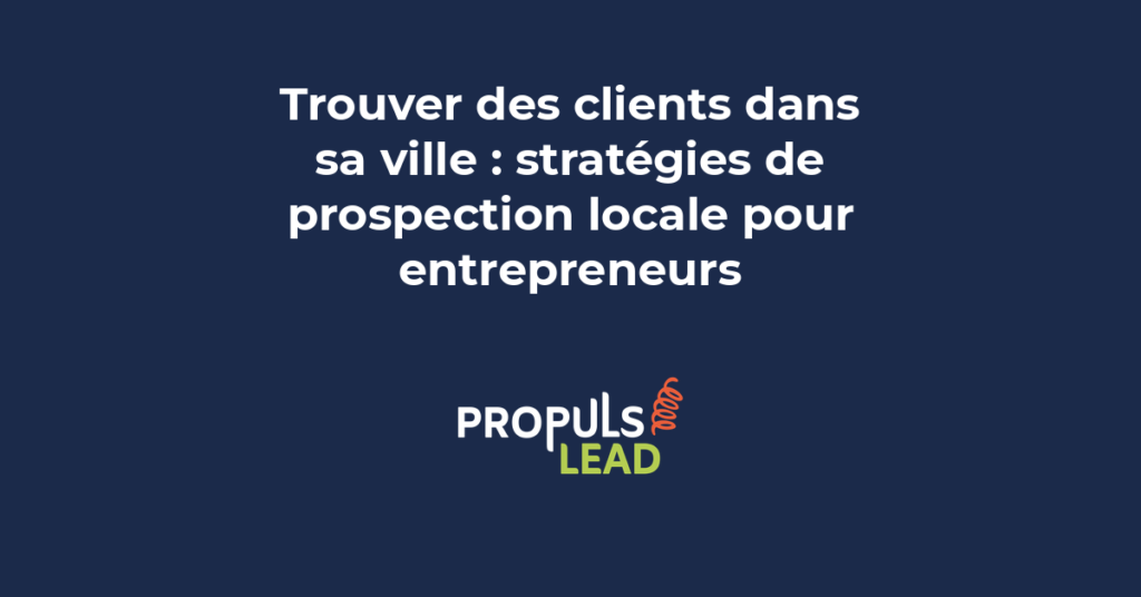 prospection locale trouver clients ville entrepreneur PME stratégies développement