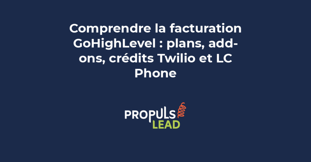 Tableau récapitulatif de la facturation GoHighLevel avec les plans mensuels les add-ons et les crédits Twilio LC Phone