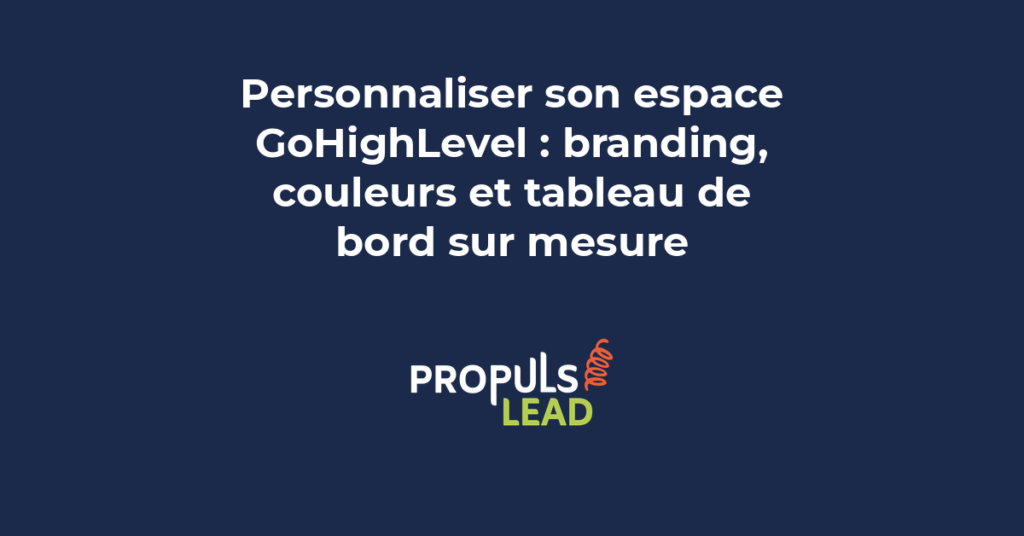 Personnalisation de l'espace GoHighLevel avec configuration du branding logo couleurs et widgets du tableau de bord pour PME
