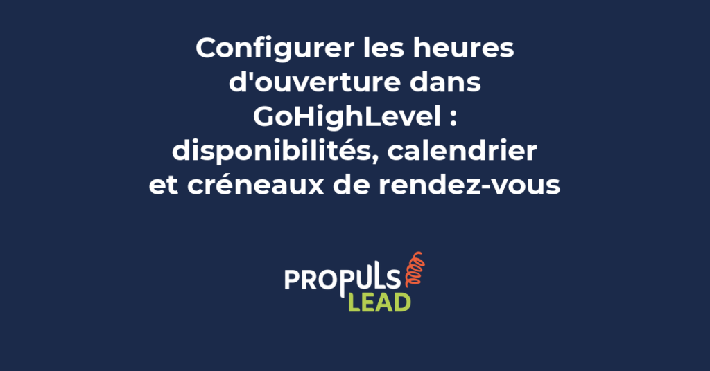 Configuration des heures d'ouverture et disponibilités dans GoHighLevel avec paramétrage du calendrier de rendez-vous pour PME