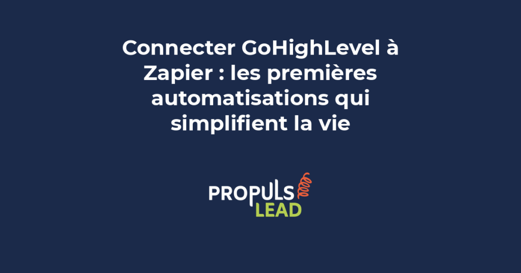 connecter GoHighLevel Zapier automatisation workflows intégration outils marketing