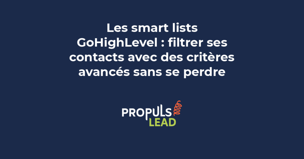 Interface des smart lists GoHighLevel montrant l'ajout de critères multiples, opérateurs logiques ET/OU et aperçu dynamique des contacts