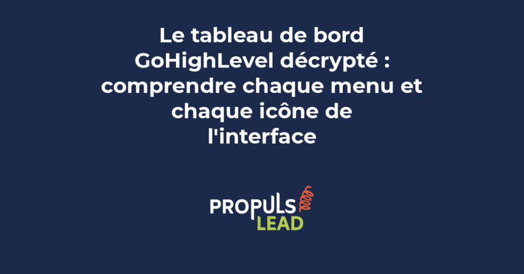Vue annotée du tableau de bord GoHighLevel avec les menus principaux et icônes de navigation expliqués pour les débutants