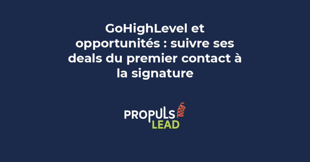 Pipeline GoHighLevel montrant le suivi des opportunités commerciales du premier contact à la signature