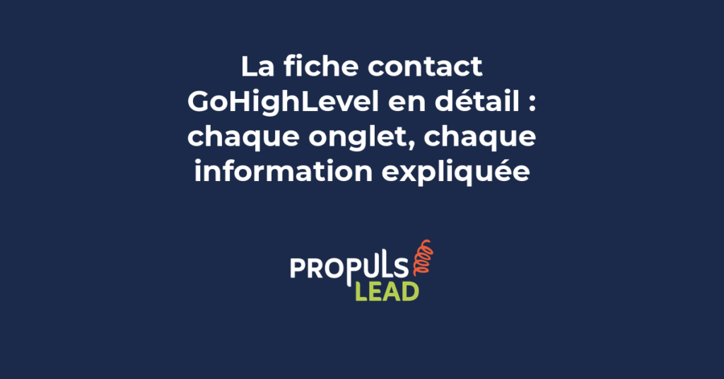 Fiche contact GoHighLevel détaillée montrant les différents onglets et informations disponibles