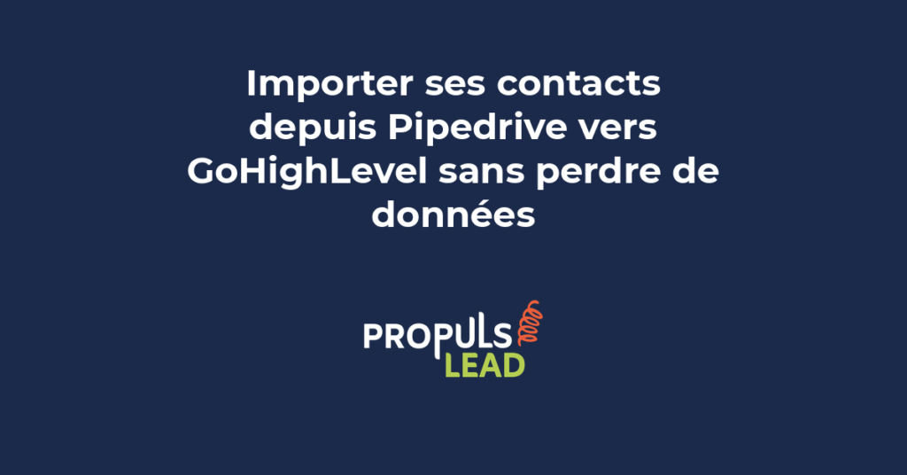 importer contacts Pipedrive GoHighLevel migration CRM données