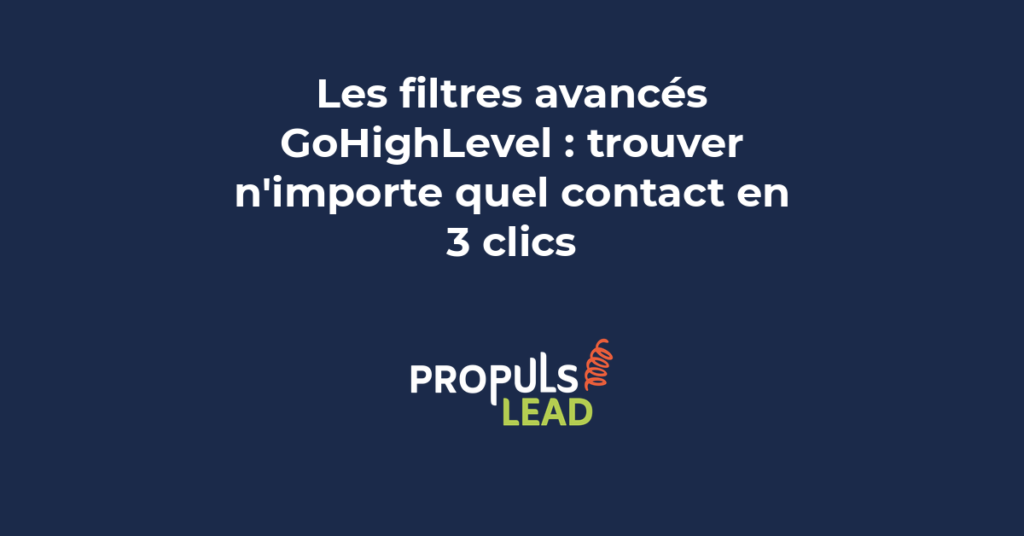 Interface GoHighLevel affichant les filtres avancés et Smart Lists pour segmenter et retrouver des contacts rapidement