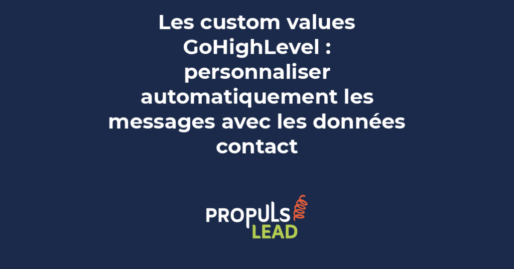 Custom values GoHighLevel pour personnalisation automatique des messages emails et SMS avec données contact CRM en 2026