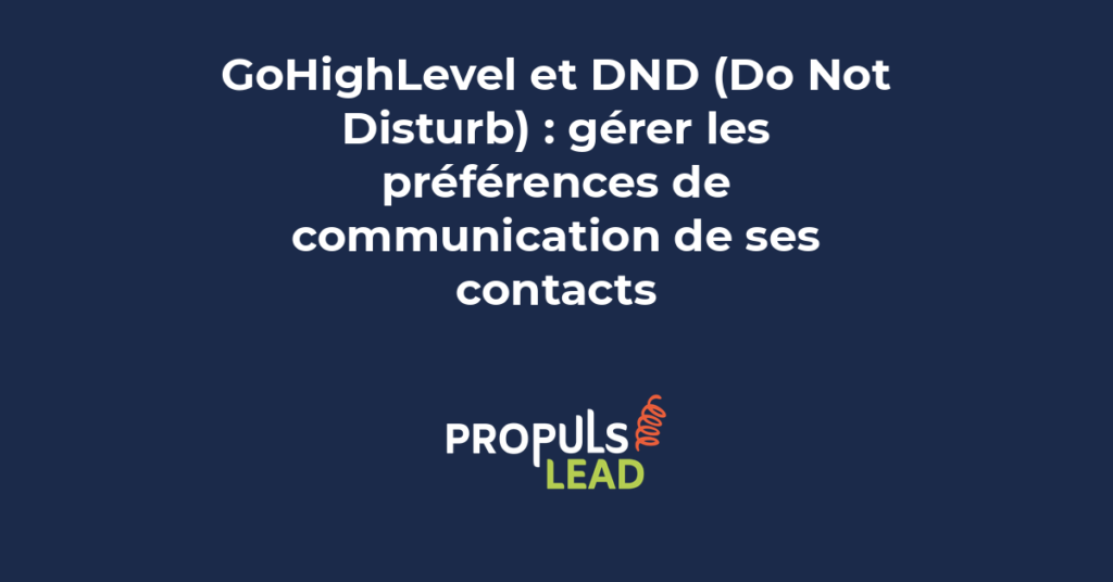 Fonction DND Do Not Disturb GoHighLevel pour gestion préférences communication contacts par canal CRM PME en 2026