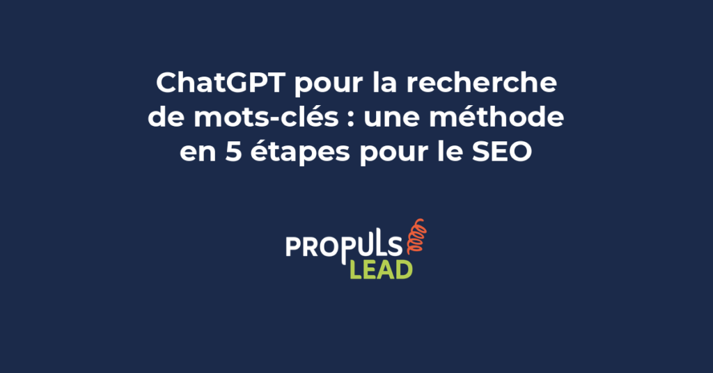 Méthode en 5 étapes pour utiliser ChatGPT dans la recherche de mots-clés SEO avec exemples de prompts