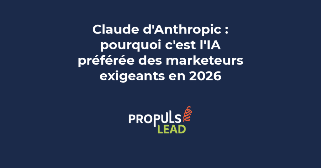 Claude Anthropic intelligence artificielle préférée des marketeurs exigeants avec cas usage marketing et rédaction B2B en 2026