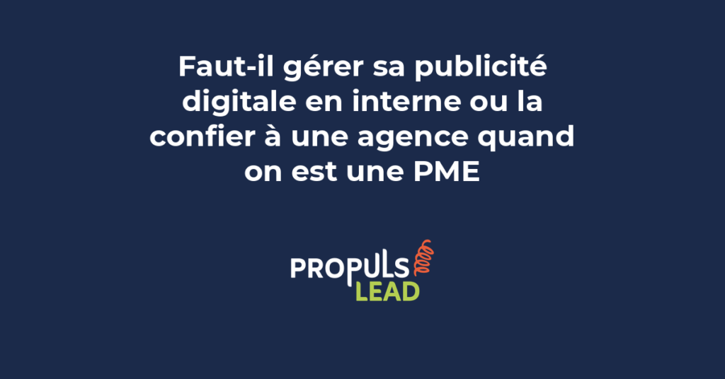 Comparaison des avantages et inconvénients de gérer la publicité digitale en interne ou avec une agence spécialisée pour PME