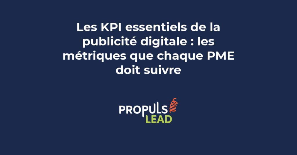 Tableau des KPI essentiels de la publicité digitale avec ROAS, CPA, taux de conversion, CTR et impression share pour PME