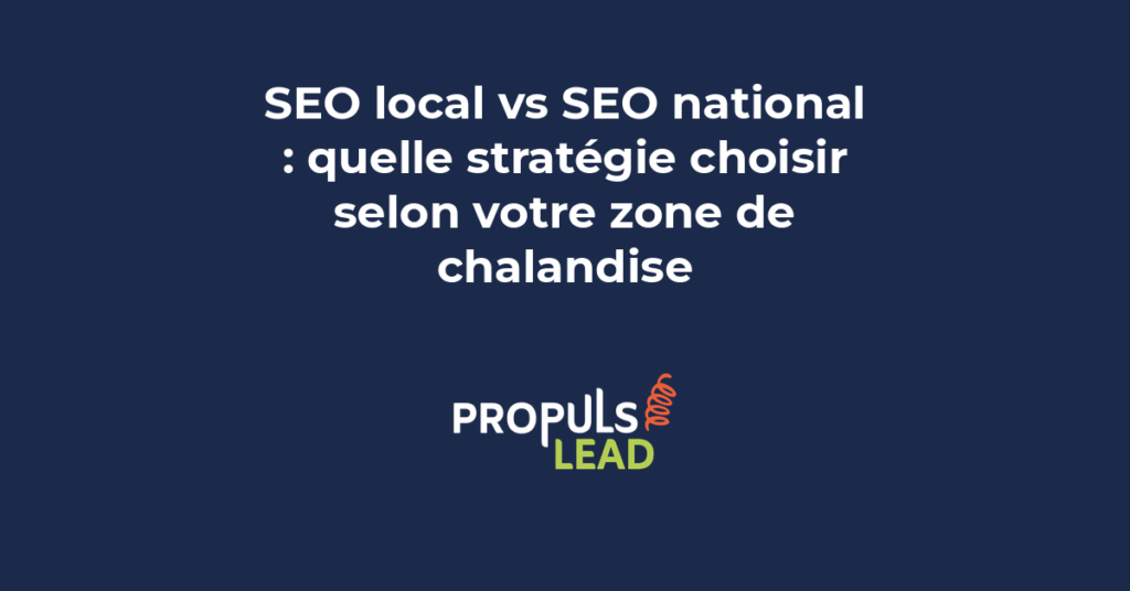 Comparaison visuelle entre SEO local et SEO national montrant les critères de choix pour une PME selon sa zone de chalandise
