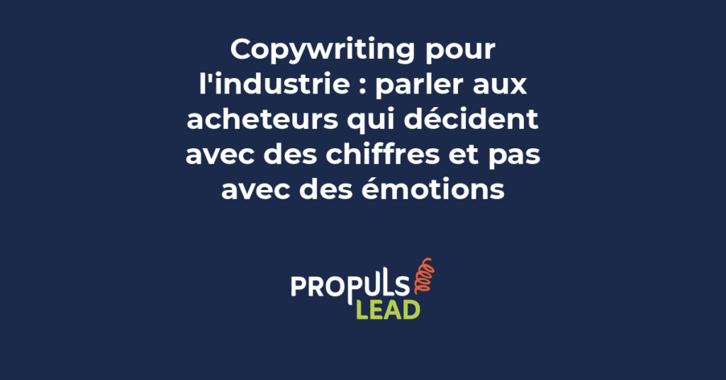 Stratégie de copywriting adaptée au secteur industriel avec approche technique et rationnelle pour décideurs B2B
