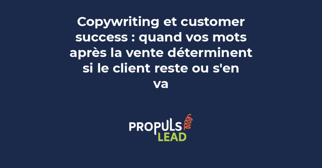 Parcours client post-vente montrant le rôle du copywriting dans la fidélisation et le customer success B2B