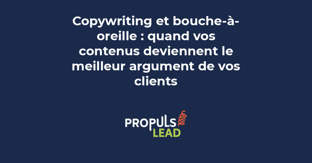 Stratégie de copywriting et bouche-à-oreille digital montrant comment les contenus de marque deviennent des arguments de recommandation client