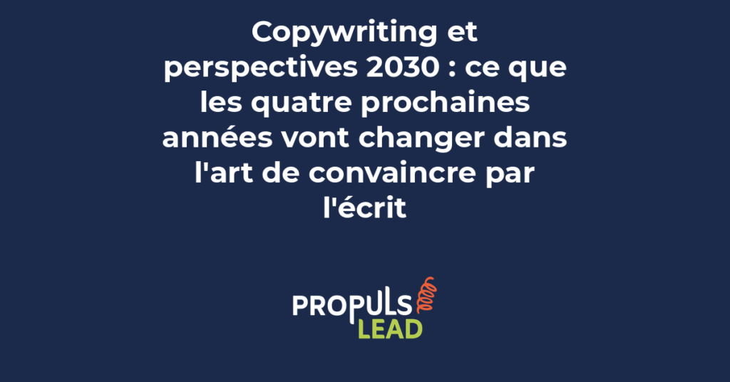Perspectives copywriting 2030 et compétences rédactionnelles que les entreprises devront développer pour rester compétitives