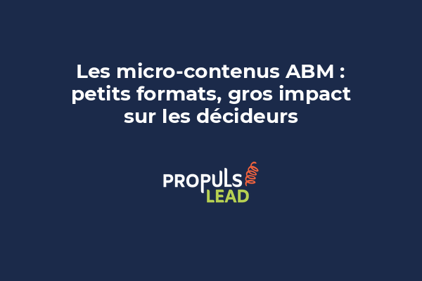 Les micro-contenus ABM : petits formats, gros impact sur les décideurs