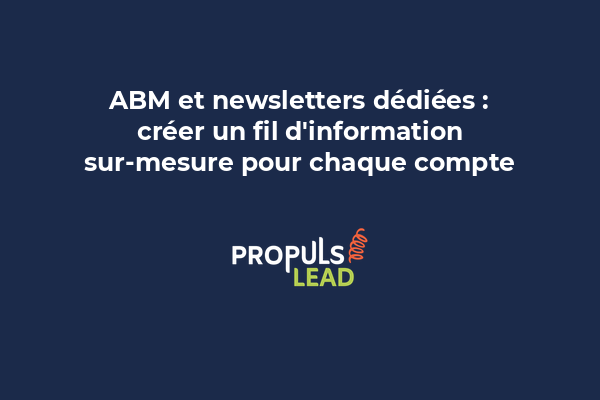ABM et newsletters dédiées : créer un fil d'information sur-mesure pour chaque compte