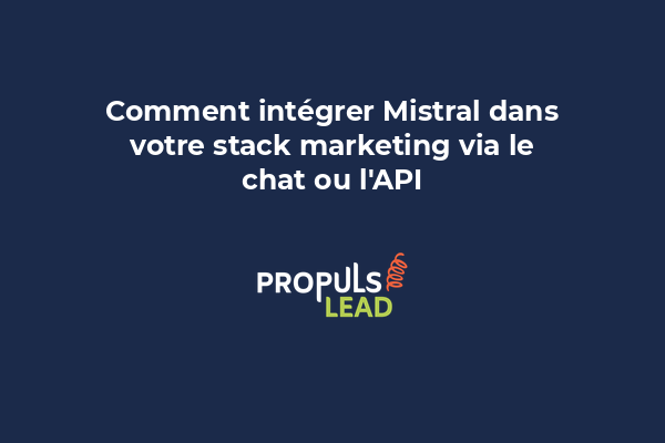 Comment intégrer Mistral dans votre stack marketing via le chat ou l'API
