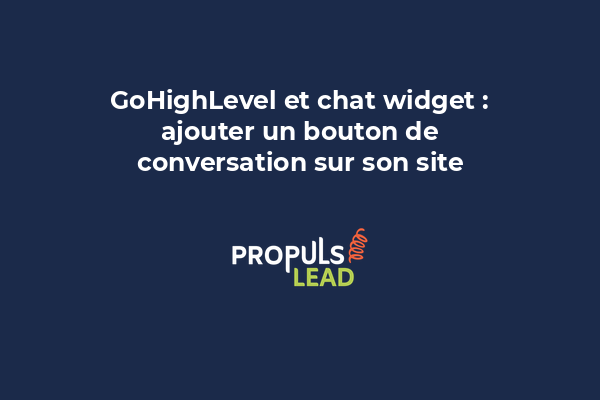 GoHighLevel et chat widget : ajouter un bouton de conversation sur son site