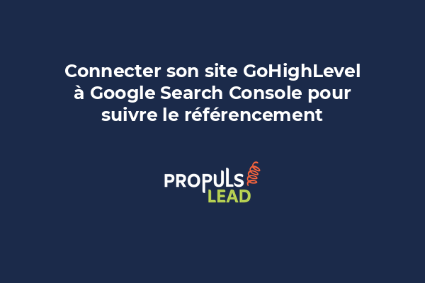 Connecter son site GoHighLevel à Google Search Console pour suivre le référencement