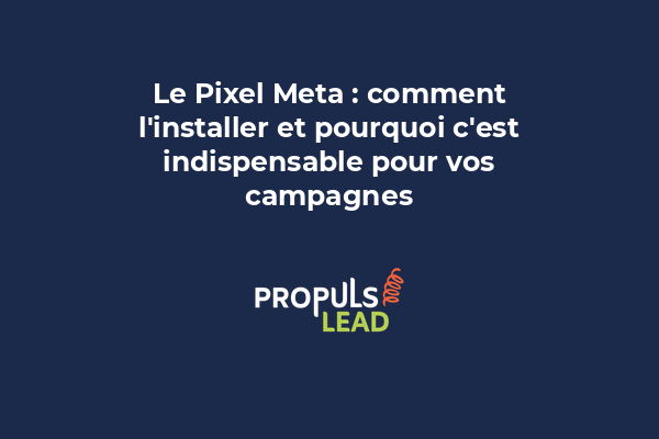 Le Pixel Meta : comment l'installer et pourquoi c'est indispensable pour vos campagnes