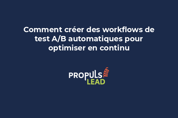 Comment créer des workflows de test A/B automatiques pour optimiser en continu