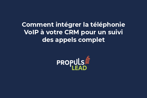 Comment intégrer la téléphonie VoIP à votre CRM pour un suivi des appels complet