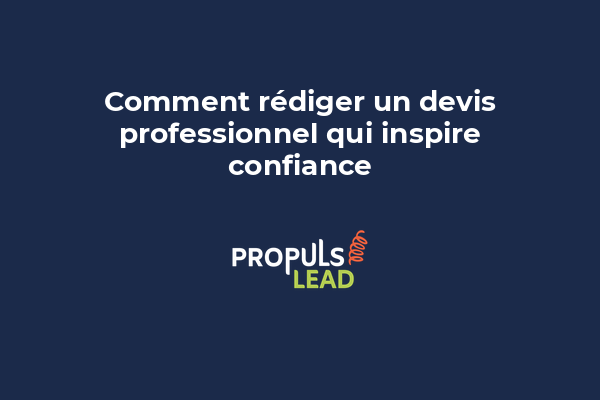 Comment rédiger un devis professionnel qui inspire confiance