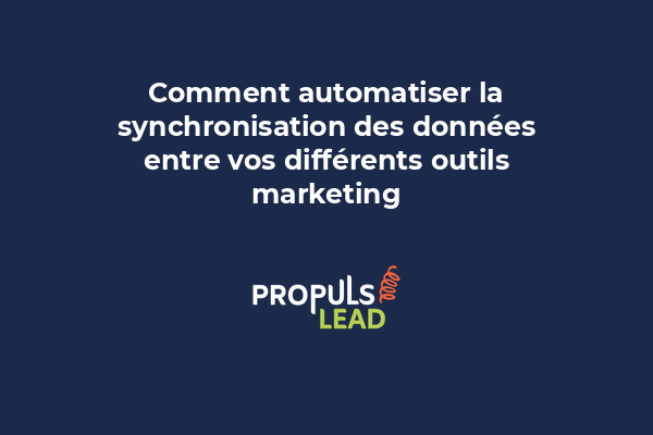 Comment automatiser la synchronisation des données entre vos différents outils marketing