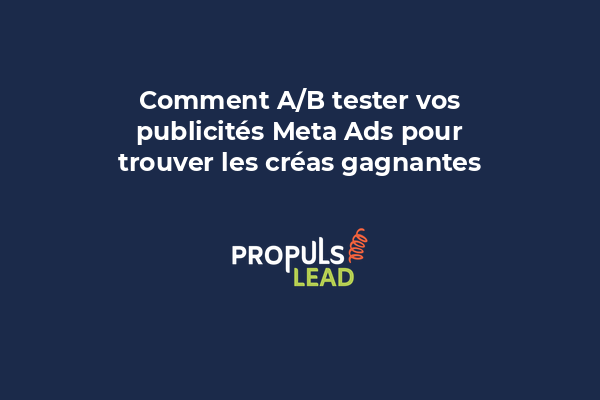 Comment A/B tester vos publicités Meta Ads pour trouver les créas gagnantes