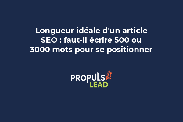 Longueur idéale d'un article SEO : faut-il écrire 500 ou 3000 mots pour se positionner