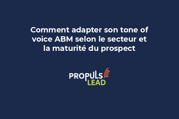 Adaptation du tone of voice en stratégie ABM selon le secteur et la maturité du décideur