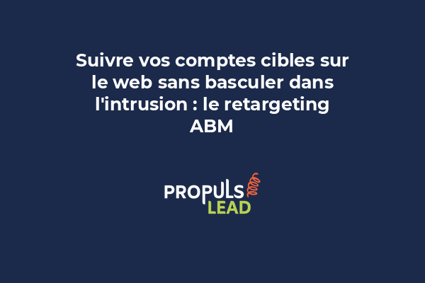 Écran montrant une stratégie de retargeting ABM avec cookies, pixels et publicités ciblées visualisées en graphe interconnecté