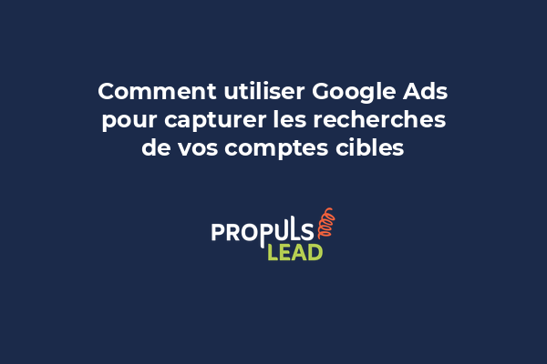 Écran Google Ads montrant des annonces de recherche ABM segmentées par compte cible avec métriques de performance