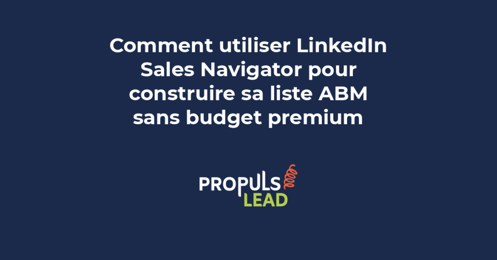 Interface LinkedIn Sales Navigator avec filtres avancés pour construire une liste de comptes ABM ciblée en B2B