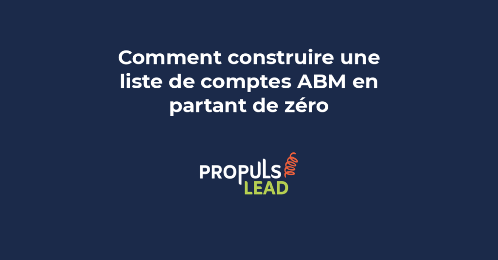 Méthode pour construire une liste de comptes ABM en partant de zéro avec ICP segmentation et outils de prospection B2B