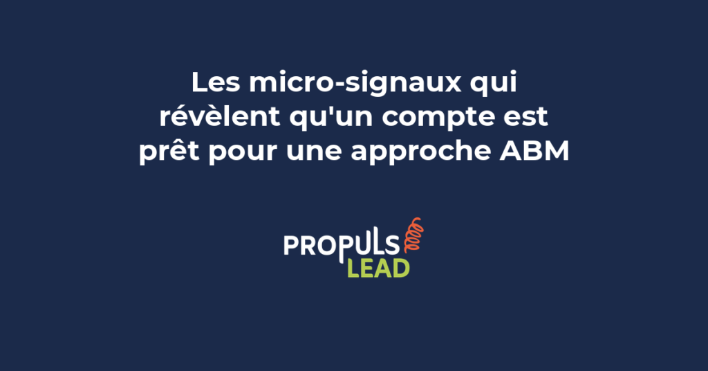 Micro-signaux révélant qu'un compte B2B est prêt pour une approche ABM avec indicateurs comportementaux et organisationnels