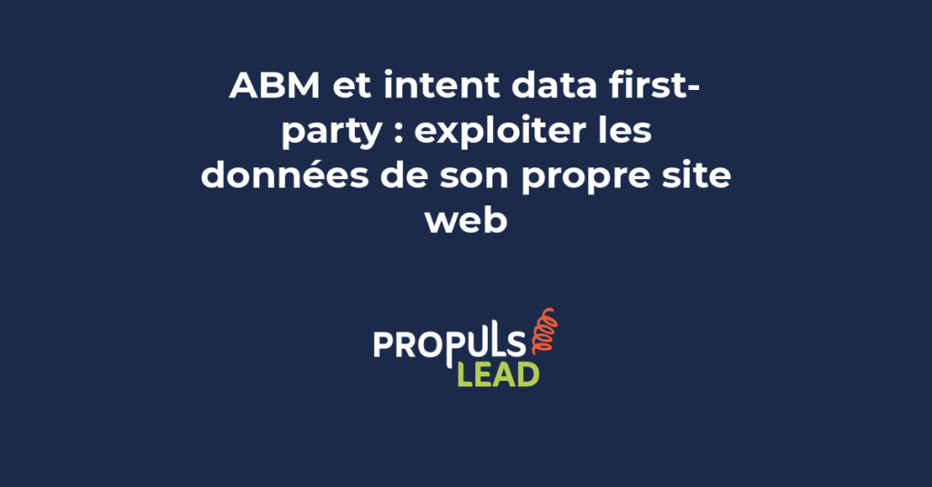 Exploitation des données intention first-party du site web pour alimenter une stratégie ABM et identifier les comptes prêts à acheter
