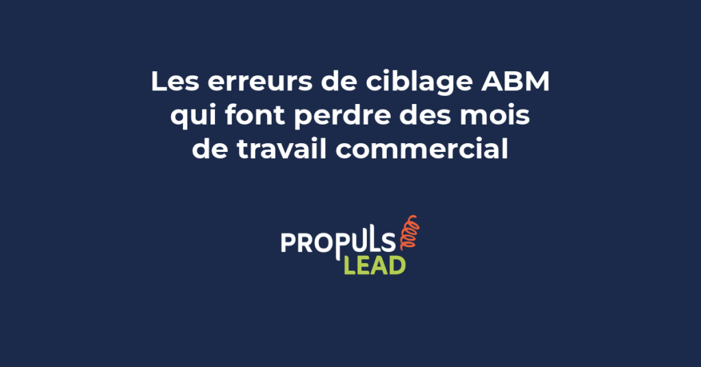 Erreurs de ciblage ABM qui font perdre des mois de travail commercial et comment les corriger pour cibler les bons comptes