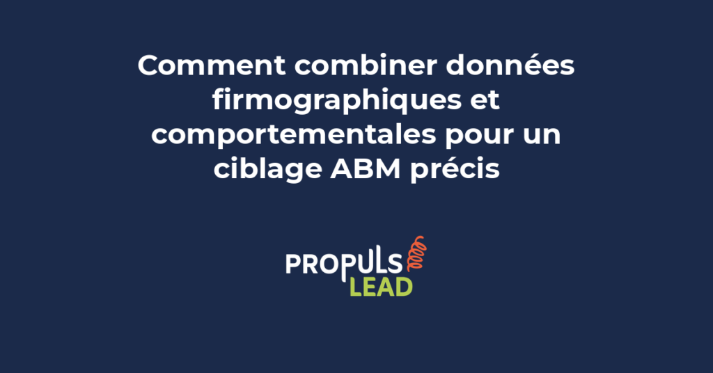 Combinaison de données firmographiques et comportementales pour un ciblage ABM précis qui identifie les comptes prêts à acheter